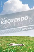 un recuerdo a contraluz-javier dut-9788416384358 un recuerdo a contraluz-javier dut-9788416384358