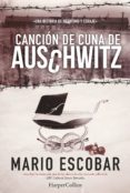 cancion de cuna de auschwitz-mario escobar-9788416502158 cancion de cuna de auschwitz-mario escobar-9788416502158