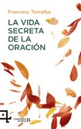 la vida secreta de la oracion-francesc torralba-9788416918058 la vida secreta de la oracion-francesc torralba-9788416918058