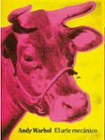 el arte mecanico-andy warhol-9788417048358 el arte mecanico-andy warhol-9788417048358