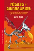 fosiles y dinosaurios: tras las huellas de los dragones y de otras criaturas increibles-dino ticli-9788417151058 fosiles y dinosaurios: tras las huellas de los dragones y de otras criaturas increibles-dino ticli-9788417151058