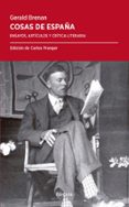 cosas de españa: ensayos, articulos y critica literaria-gerald brenan (1894-1987)-9788417425258 cosas de españa: ensayos, articulos y critica literaria-gerald brenan (1894-1987)-9788417425258