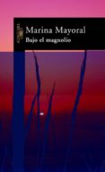 bajo el magnolio-marina mayoral-9788420401058 bajo el magnolio-marina mayoral-9788420401058