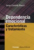 dependencia emocional: caracteristicas y tratamiento-jorge castello blasco-9788420647258 dependencia emocional: caracteristicas y tratamiento-jorge castello blasco-9788420647258