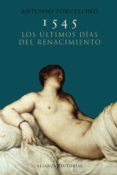1545: los ultimos dias del renacimiento-antonio forcellino-9788420652658 1545: los ultimos dias del renacimiento-antonio forcellino-9788420652658