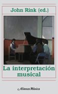 la interpretacion musical-john rink-9788420664958 la interpretacion musical-john rink-9788420664958