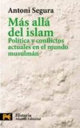 mas alla del islam: politica y conflictos actuales en el mundo mu sulman (2ª ed.)-antoni segura-9788420673158 mas alla del islam: politica y conflictos actuales en el mundo mu sulman (2ª ed.)-antoni segura-9788420673158