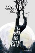la luna no está (ebook)-nathan filer-9788420684758 la luna no está (ebook)-nathan filer-9788420684758