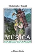 musica, sociedad, educacion-christopher small-9788420685458 musica, sociedad, educacion-christopher small-9788420685458