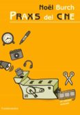 praxis del cine (ed. revisada)-noël burch-9788424513658 praxis del cine (ed. revisada)-noël burch-9788424513658