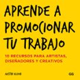 aprende a promocionar tu trabajo: 10 recursos para artistas, diseñadores y creativos-austin kleon-9788425228858 aprende a promocionar tu trabajo: 10 recursos para artistas, diseñadores y creativos-austin kleon-9788425228858