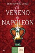 el veneno de napoleon (finalista premio novela historica 2008)-edmundo diaz conde-9788427034358 el veneno de napoleon (finalista premio novela historica 2008)-edmundo diaz conde-9788427034358