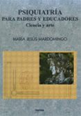 psiquiatria para padres y educadores: ciencia y arte-maria jesus mardomingo sanz-9788427713758 psiquiatria para padres y educadores: ciencia y arte-maria jesus mardomingo sanz-9788427713758