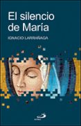 el silencio de maria-ignacio larrañaga orbegozo-9788428532358 el silencio de maria-ignacio larrañaga orbegozo-9788428532358