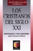 los cristianos del siglo xxi: interrogantes y retos pastorales an te el tercer milenio (2ª ed.)-luis gonzalez-carvajal-9788429313758 los cristianos del siglo xxi: interrogantes y retos pastorales an te el tercer milenio (2ª ed.)-luis gonzalez-carvajal-9788429313758