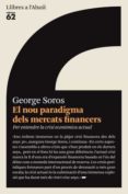 el nou paradigma dels mercats financers: per entendre la crisi ec onomica actual-george soros-9788429761658 el nou paradigma dels mercats financers: per entendre la crisi ec onomica actual-george soros-9788429761658