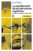 la equilibracion de las estructuras cognitivas-jean piaget-9788432316258 la equilibracion de las estructuras cognitivas-jean piaget-9788432316258