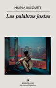 Libros y revistas de descarga gratuita. LAS PALABRAS JUSTAS (Spanish Edition) de MILENA BUSQUETS 9788433946058 RTF PDF