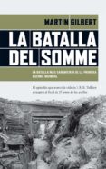la batalla del somme: la batalla mas sangrienta de la primera gue rra mundial-michael a. gilbert-9788434417458 la batalla del somme: la batalla mas sangrienta de la primera gue rra mundial-michael a. gilbert-9788434417458