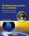 internacionalizacion de la empresa: estrategias de entrada en los mercados extranjeros-manuel guisados tato-9788436817058 internacionalizacion de la empresa: estrategias de entrada en los mercados extranjeros-manuel guisados tato-9788436817058