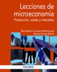 lecciones de microeconomia: produccion, costes y mercados-mª beatriz corchuelo martinez-azua-antonia quiroga ramiro-9788436830958 lecciones de microeconomia: produccion, costes y mercados-mª beatriz corchuelo martinez-azua-antonia quiroga ramiro-9788436830958