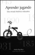 aprender jugando: una mirada historico-educativa-andrés payá rico-9788437070858 aprender jugando: una mirada historico-educativa-andrés payá rico-9788437070858