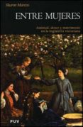 entre mujeres: amistad, deseo y matrimonio en la inglaterra victo riana-sharon marcus-9788437075358 entre mujeres: amistad, deseo y matrimonio en la inglaterra victo riana-sharon marcus-9788437075358