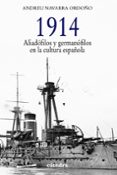 1914: aliadofilos y germanofilos en la cultura española-andreu navarra ordoño-9788437632858 1914: aliadofilos y germanofilos en la cultura española-andreu navarra ordoño-9788437632858
