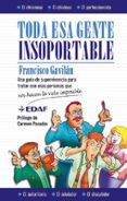 toda esa gente insoportable-francisco gavilan-9788441413658 toda esa gente insoportable-francisco gavilan-9788441413658