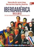 (pe) iberoamerica 1812-2012: de las independencias a la globalizacion-patricio de blas-9788441432758 (pe) iberoamerica 1812-2012: de las independencias a la globalizacion-patricio de blas-9788441432758