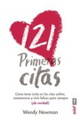 121 primeras citas: como tener exito en las citas online, enamorarse y vivir felices para siempre (¡de verdad!)-wendy newman-9788441437258 121 primeras citas: como tener exito en las citas online, enamorarse y vivir felices para siempre (¡de verdad!)-wendy newman-9788441437258