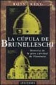 la cupula de brunelleschi: historia de la gran catedral de floren cia-ross king-9788445502358 la cupula de brunelleschi: historia de la gran catedral de floren cia-ross king-9788445502358