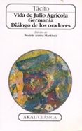 vida de julio agricola; germania; dialogo de los oradores-cayo cornelio tacito-9788446010258 vida de julio agricola; germania; dialogo de los oradores-cayo cornelio tacito-9788446010258