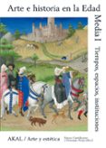 arte e historia en la edad media (i): tiempo, espacio, institucio nes-giuseppe sergi-9788446024958 arte e historia en la edad media (i): tiempo, espacio, institucio nes-giuseppe sergi-9788446024958