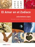 (pe) el amor en el zodiaco: descubre el amor a traves de los astros-julio antonio lopez-9788448048358 (pe) el amor en el zodiaco: descubre el amor a traves de los astros-julio antonio lopez-9788448048358