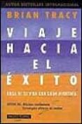 viaje hacia el exito: haga de su vida una gran aventura-brian tracy-9788449308758 viaje hacia el exito: haga de su vida una gran aventura-brian tracy-9788449308758