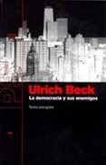 la democracia y sus enemigos-ulrich beck-9788449309458 la democracia y sus enemigos-ulrich beck-9788449309458