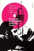el jazz en el agridulce blues de la vida-wynton marsalis-carl vigeland-9788449313158 el jazz en el agridulce blues de la vida-wynton marsalis-carl vigeland-9788449313158