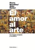 el amor al arte: los museos europeos y su publico-pierre bourdieu-alain darbel-9788449314858 el amor al arte: los museos europeos y su publico-pierre bourdieu-alain darbel-9788449314858