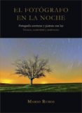 el fotógrafo en la noche-mario rubio-9788461694358 el fotógrafo en la noche-mario rubio-9788461694358
