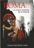 roma s.a.: la mayor empresa de la historia-antonio san martin lopez-9788461796458 roma s.a.: la mayor empresa de la historia-antonio san martin lopez-9788461796458