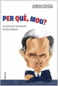 per que, mou? les perles de l entrenador del reial madrid-jordi costa-9788466414258 per que, mou? les perles de l entrenador del reial madrid-jordi costa-9788466414258
