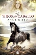 los hijos del caballo-ana b. nieto-9788466655958 los hijos del caballo-ana b. nieto-9788466655958