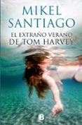 el extraño verano de tom harvey-mikel santiago-9788466661058 el extraño verano de tom harvey-mikel santiago-9788466661058