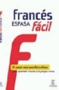 frances espasa facil: el curso mas sencillo y eficaz para aprende r frances a tu propio ritmo-9788467031058 frances espasa facil: el curso mas sencillo y eficaz para aprende r frances a tu propio ritmo-9788467031058