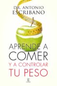 aprende a comer y a controlar tu peso-antonio escribano-9788467043358 aprende a comer y a controlar tu peso-antonio escribano-9788467043358