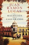 la maldición de la casa grande-juan ramon lucas-9788467052558 la maldición de la casa grande-juan ramon lucas-9788467052558