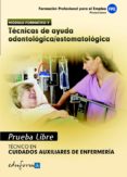 pruebas libres para la obtencion del titulo de tecnico de cuidado s auxiliares de enfermeria: tecnicas de ayuda odontologica/estomatologica. ciclo formativo de grado medio: cuidados auxiliares de enfer-9788467656558 pruebas libres para la obtencion del titulo de tecnico de cuidado s auxiliares de enfermeria: tecnicas de ayuda odontologica/estomatologica. ciclo formativo de grado medio: cuidados auxiliares de enfer-9788467656558