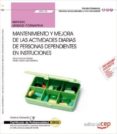 (uf0130) manual. mantenimiento y mejora de las actividades diarias de personas dependientes en instituciones . certificados-9788468151458 (uf0130) manual. mantenimiento y mejora de las actividades diarias de personas dependientes en instituciones . certificados-9788468151458