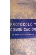 protocolo y comunicacion: los medios en los actos publicos (2ª ed .)-francisco martin calahorro-9788470283758 protocolo y comunicacion: los medios en los actos publicos (2ª ed .)-francisco martin calahorro-9788470283758